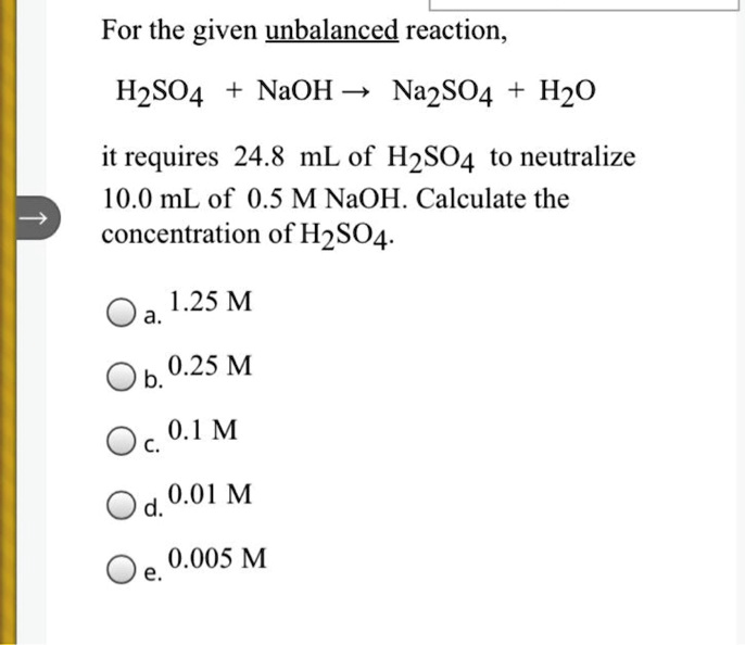 SOLVED: For The Given Unbalanced Reaction; H2SO4 NaOH - Na2SO4 + H2O It ...