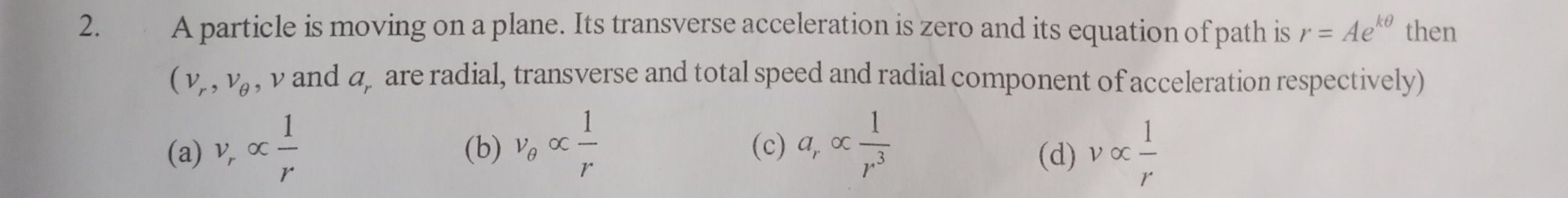 2. A particle is moving on a plane. Its transverse acceleration is zero ...