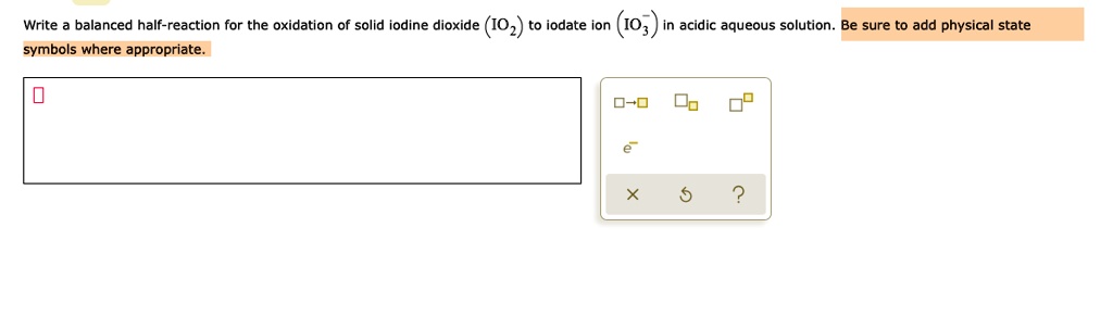 Solved Write Balanced Half Reaction For The Oxidation Of Solid Iodine Dioxide 102 To Iodate 9290