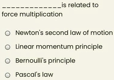 Video Solution: Is Related To Force Multiplication Newton's Second Law 