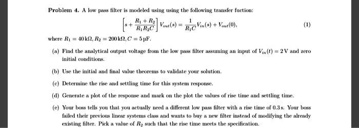 SOLVED: Problem 4. A low pass filter is modeled using the following ...