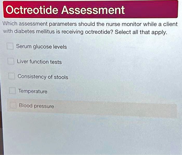 SOLVED Octreotide Assessment Which assessment parameters should the