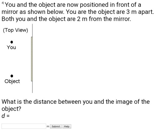 You and the object are now positioned in front of a mirror as shown ...