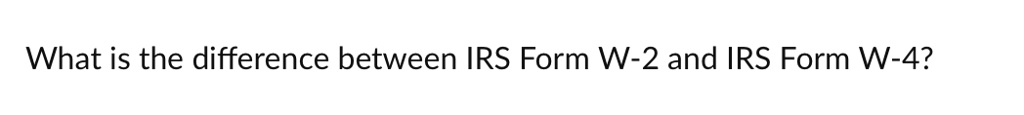 what is the difference between a w2 and w4 tax form