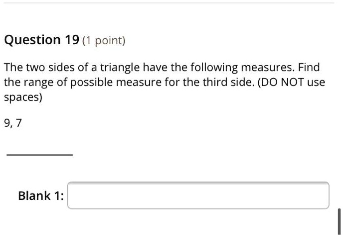 Solved Question 19 1 Point The Two Sides Of A Triangle Have The Following Measures Find The