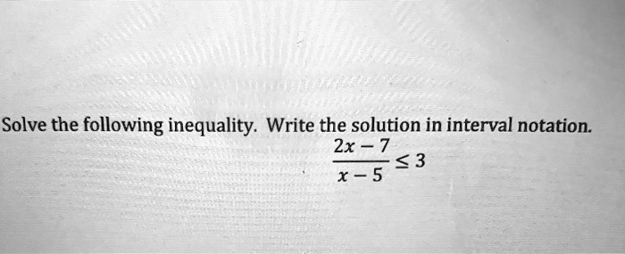 solve the following inequality write the solution in interval notation 2x 7 3 x 5 40015