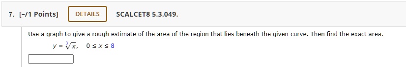 SOLVED: [-/1 Points] DETAILS SCALCET8 5.3.049. Use graph to give rough ...