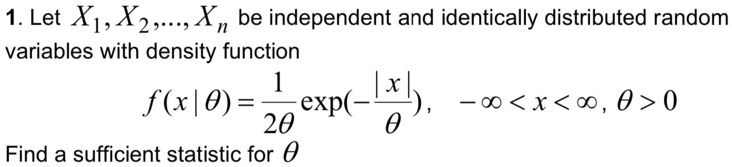 1 let x1x2xn be independent and identically distributed random variables with density function 1 fx0 exp  i8b co x c0 0 0 20 find a sufficient statistic for 0 86296