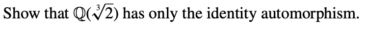 show that qroot32 has only the identity automorphism show that mathbbqsqrt32 has only the identity automorphism 95128