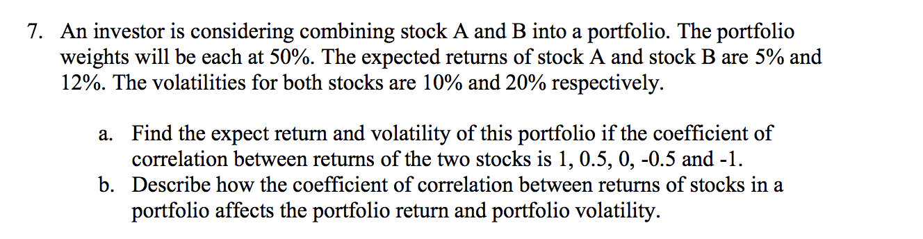 7. An Investor Is Considering Combining Stock A And B Into A Portfolio ...