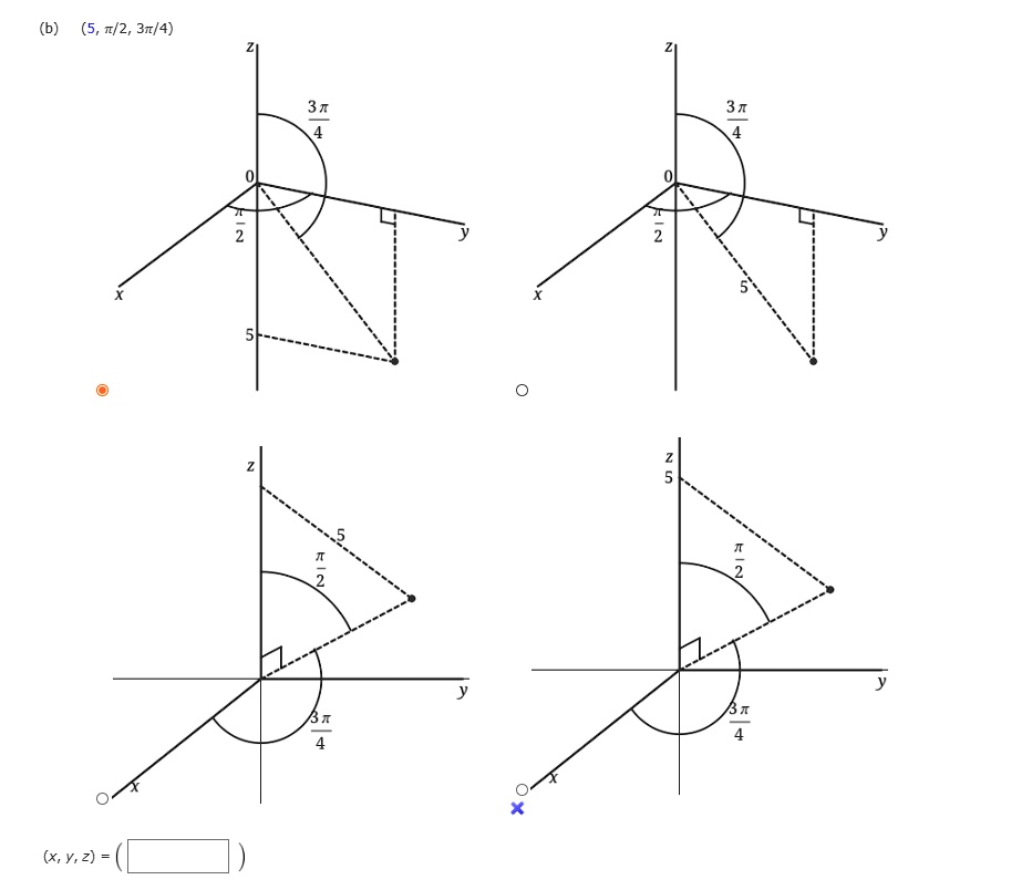 (b) (5, ?/2, 3?/4)
Z
X
(x, y, z) = 
3?
4
0
2
5
Z
2
5
y
?
y
4
X
?
X
Z
0
2
Z
5
3?
4
y
5
?
2
?
4
y