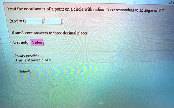 Find the coordinates of a point on a circle with radius 15 corresponding to an angle of 20°
(x,y) = ( , )
Round your answers to three decimal places.