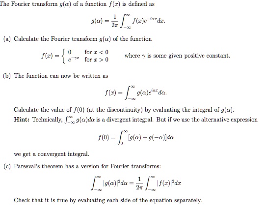 SOLVED: The Fourier Tanstorm g(a) o function f (r) defined 9(a) f(z)e ...