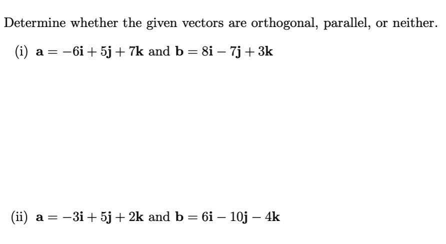 SOLVED: Determine whether the given vectors are orthogonal, parallel ...