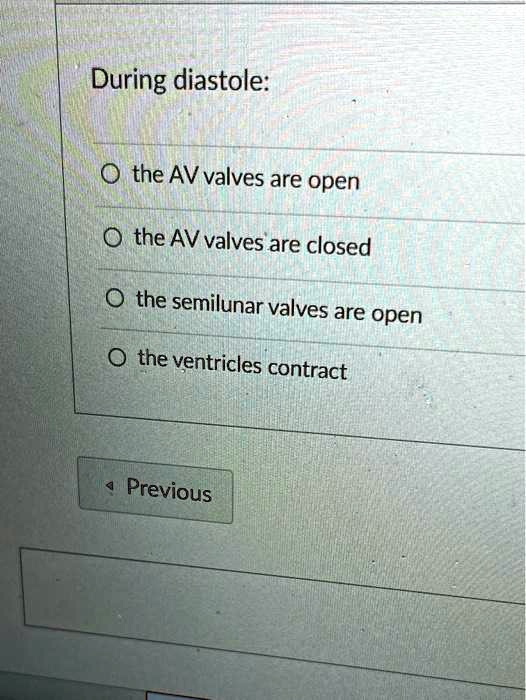 SOLVED During diastole the AV valves are open the AV valves are