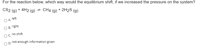 SOLVED: For the reaction below, which way would the equilibrium shift ...