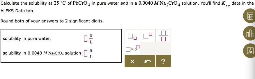 SOLVED: Calculate the solubility at 25 %C of PbCrO in pure water and in ...