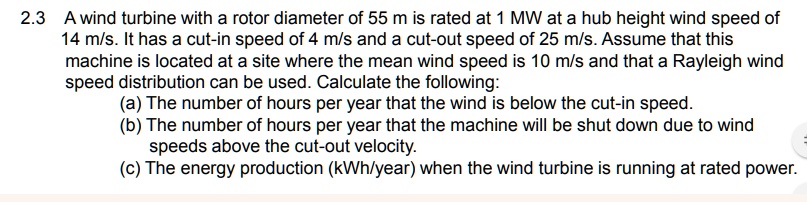2.3 A wind turbine with a rotor diameter of 55 m is rated at 1 MW at a ...