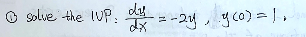 ? solve the IVP: (dy)/(dx) = -2y, y(0) = 1