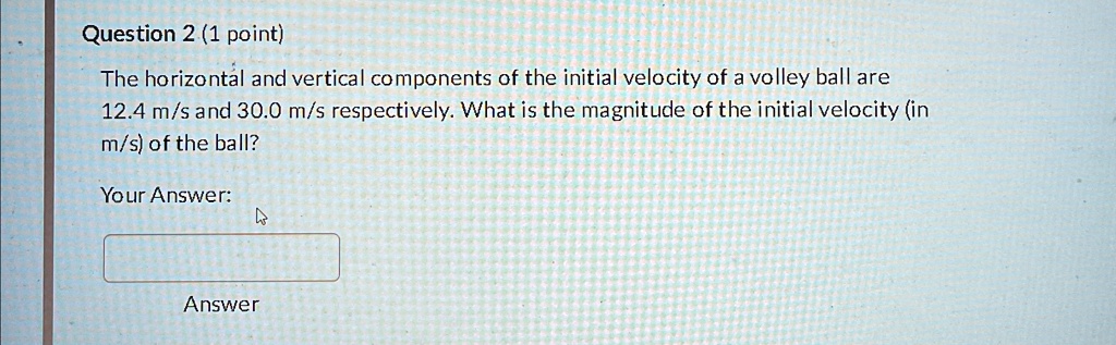 question 2 1 point the horizontal and vertical components of the ...