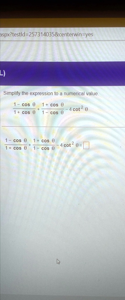 Simplify the expression to a numerical value.

(1-cosθ)/(1+cosθ) + (1+cosθ)/(1-cosθ) - 4cot^2θ

(1-cosθ)/(1+cosθ) + (1+cosθ)/(1-cosθ) - 4cot^2θ =