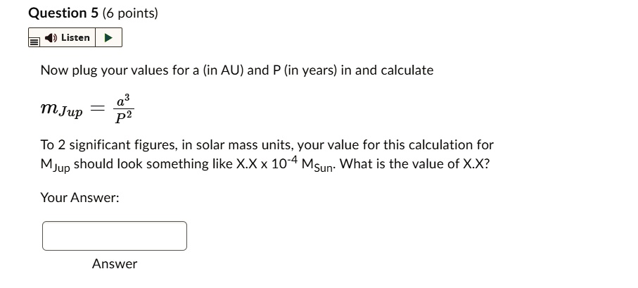 SOLVED: Question 5 (6 points) Listen Now plug your values for a (in AU ...