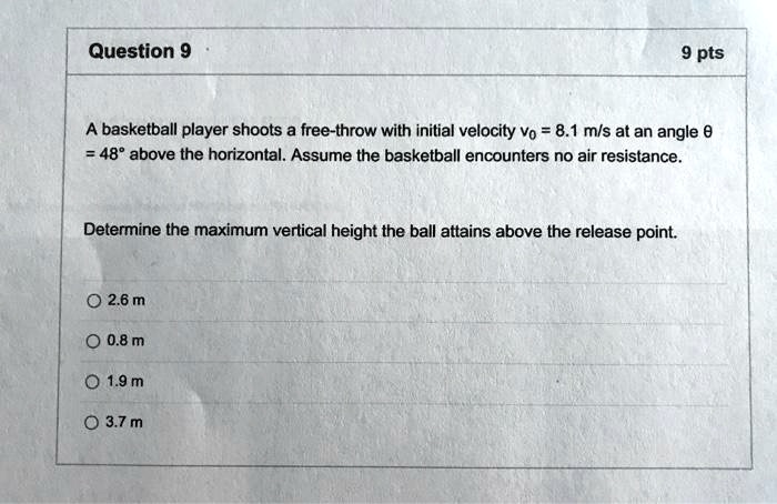 SOLVED:Question 9 pts A basketball player shoots a free-throw with ...