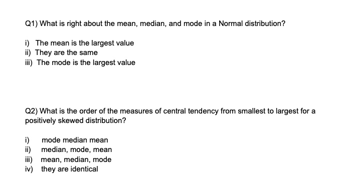 SOLVED: Q1) What is right about the mean; median, and mode in Normal ...