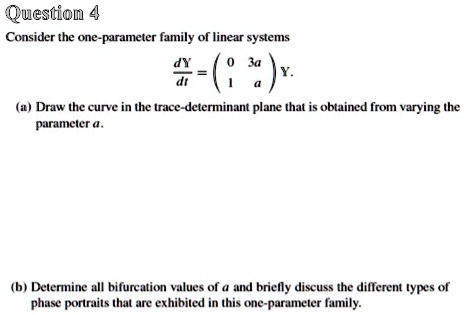 SOLVED: Question 4 Consider The One-parameter Family Of Linear Systems ...