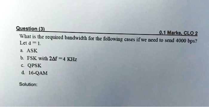Question (3) 0.1 Marks, CLO 2 What is the required bandwidth for the ...