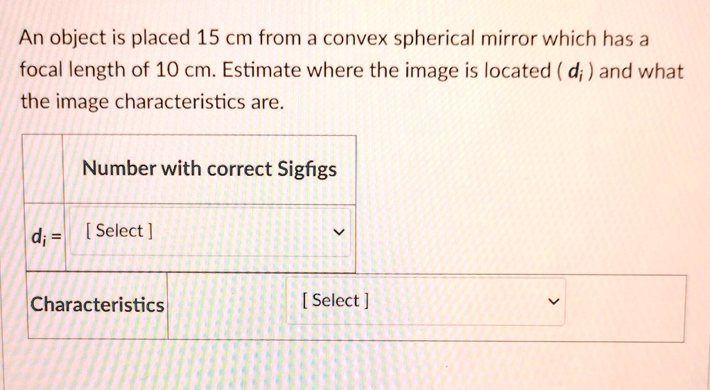 An object is placed 15 cm from a convex spherical mirror which has a ...