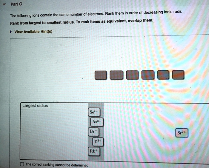 Part CRank them in order of decreasing ionic , radii:… - SolvedLib