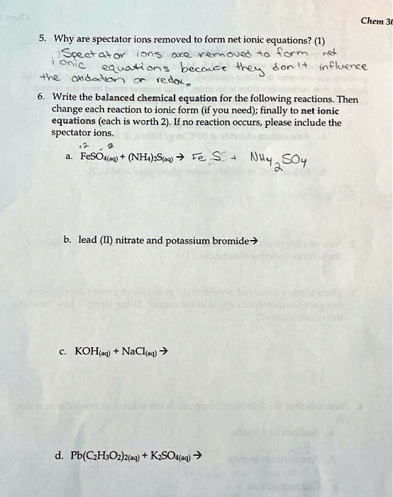SOLVED: Chem Why are spectator ions removed to form net ionic equations ...