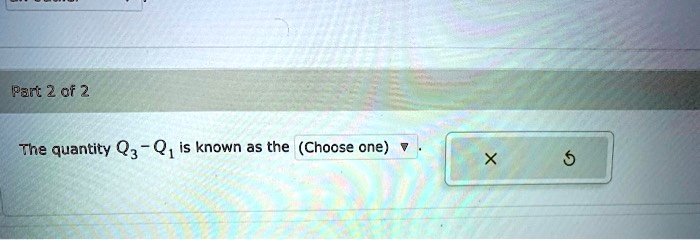 The Quantity Q3 Q1 Is Known As The