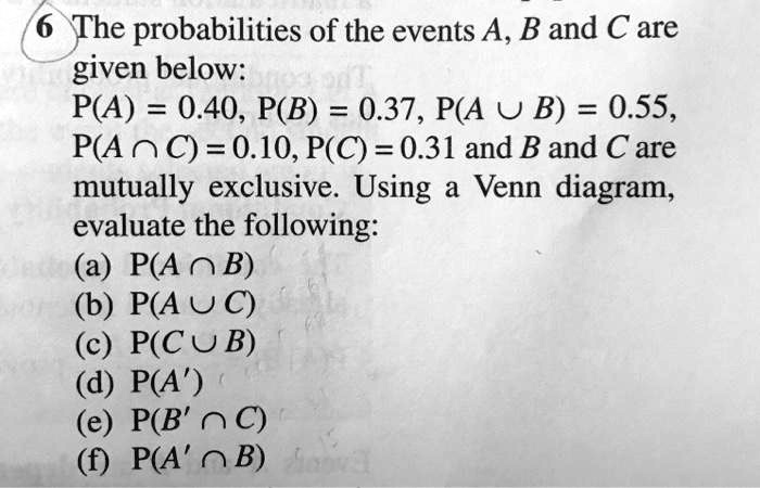 SOLVED The probabilities of the events A B and C are given