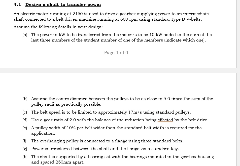 SOLVED DRAW ONLY A VISUAL DIAGRAM OF THE QUESTION 4.1 Design a shaft