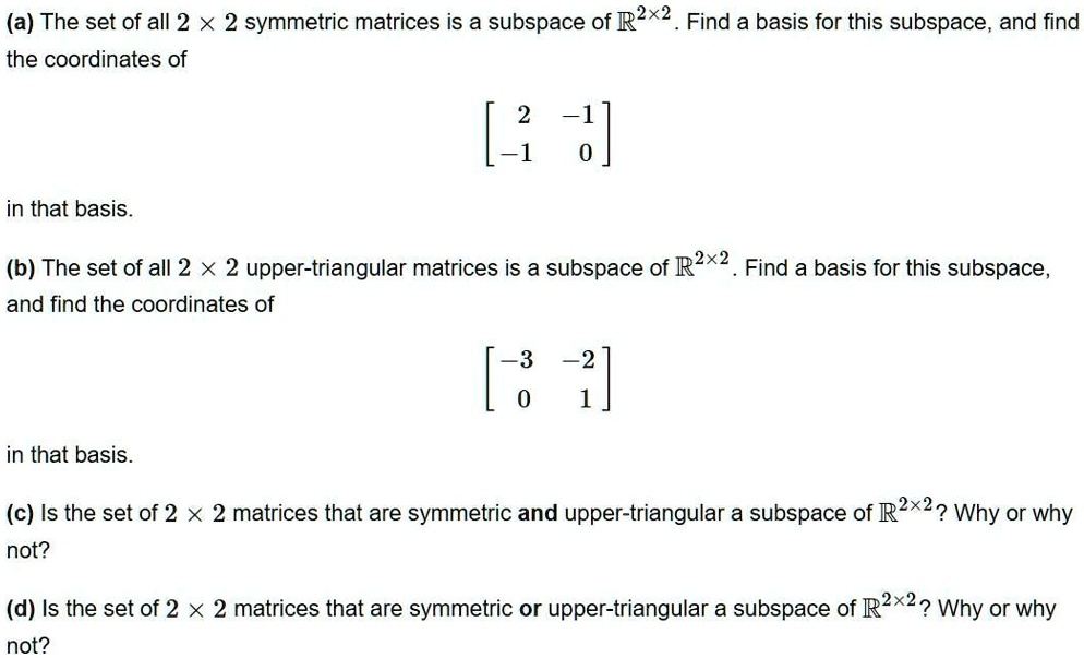 Solved A The Set Of All 2 X 2 Symmetric Matrices Is A Subspace Of