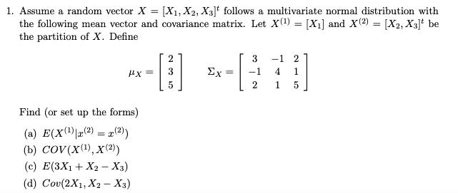 SOLVED: Assume random vector X = [Xi, Xz, Xz]t follows a multivariate ...