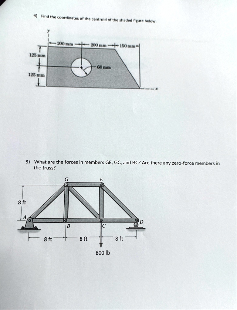4 find the coordinates of the centroid of the shaded figure below 200 mm 200 mm 150 mm 125 mm 125 mm 60 mm 5 what are the forces in members ge gc and bc are there any zero force members in t 72565