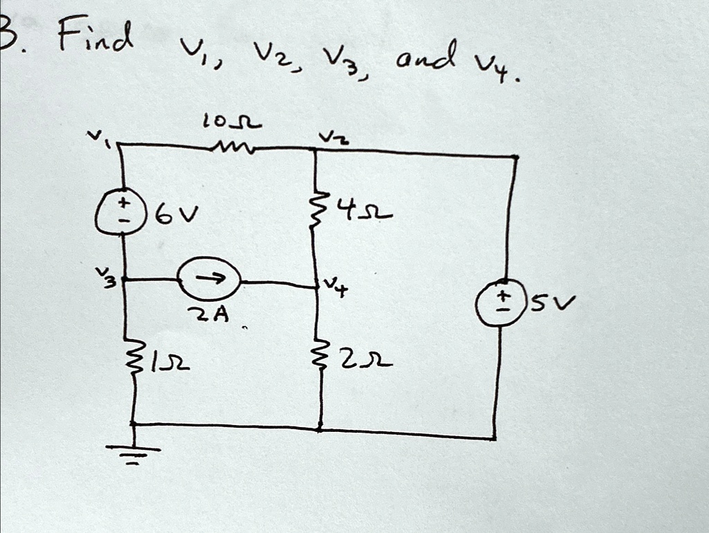 B. Find V1, V2, V3, and V4.

10Ω
6V
2A
15Ω
4Ω
5V
2Ω