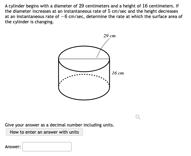 SOLVED: A cylinder begins with a diameter of 29 centimeters and a ...