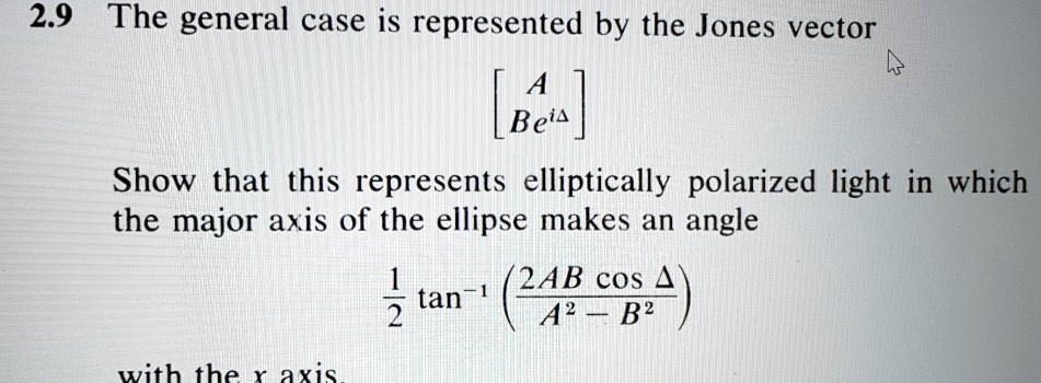 2.9 The general case is represented by the Jones vector Show that this ...