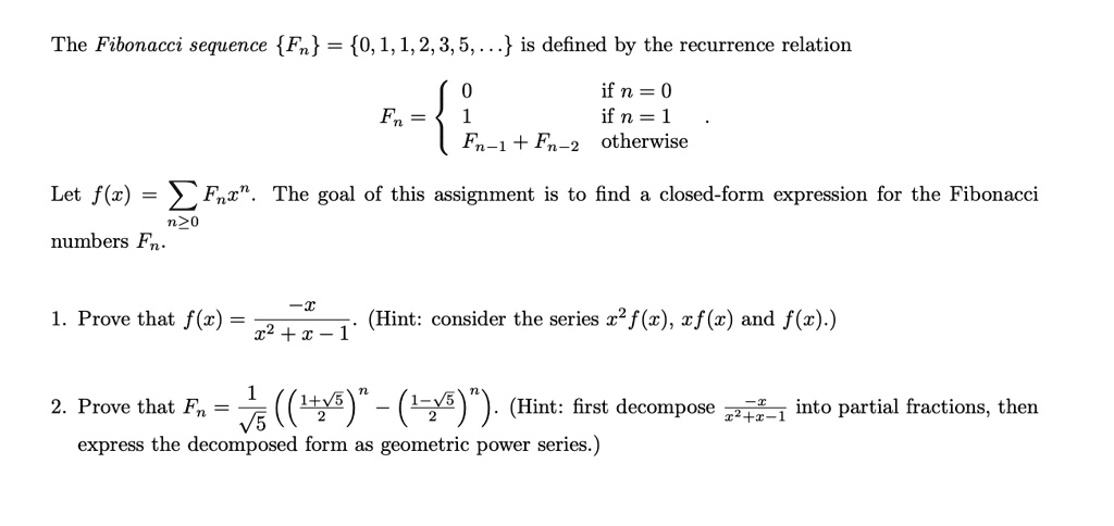 Solved The Fibonacci Sequence Fn 0 1 1 2 3 5 Is Defined By The Recurrence Relation If N 0 If N 1 Fn L Fn 2 Otherwise Fn Let F Z Fnz The Goal Of This