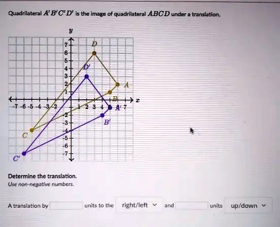 SOLVED: Quadrilateral A' B'C' D' Is The Image Of Quadrilateral ABCD ...