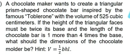 Triangular Prism Candy A chocolate maker wants to create a triangular prism-shaped chocolate ...