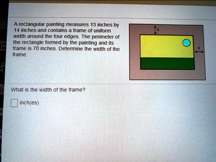 SOLVED A rectangular painting measures 13 inches by 14 inches and