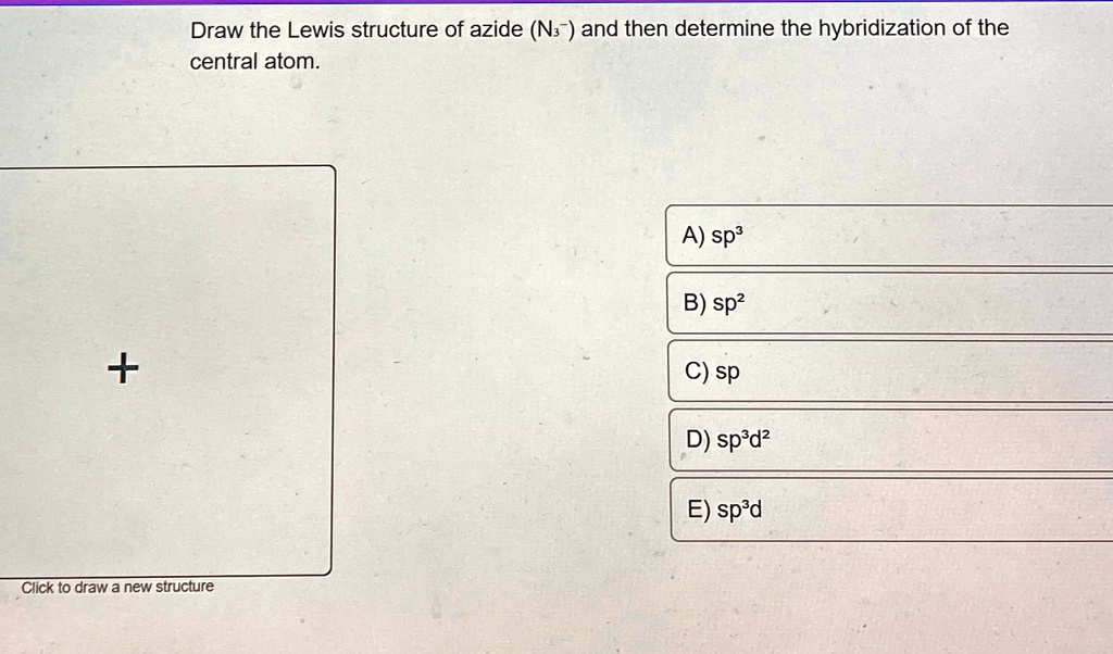 Solved Draw The Lewis Structure Of Azide N And Then Determine