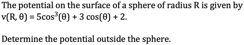 SOLVED: The potential on the surface ofa sphere of radius R is given by ...