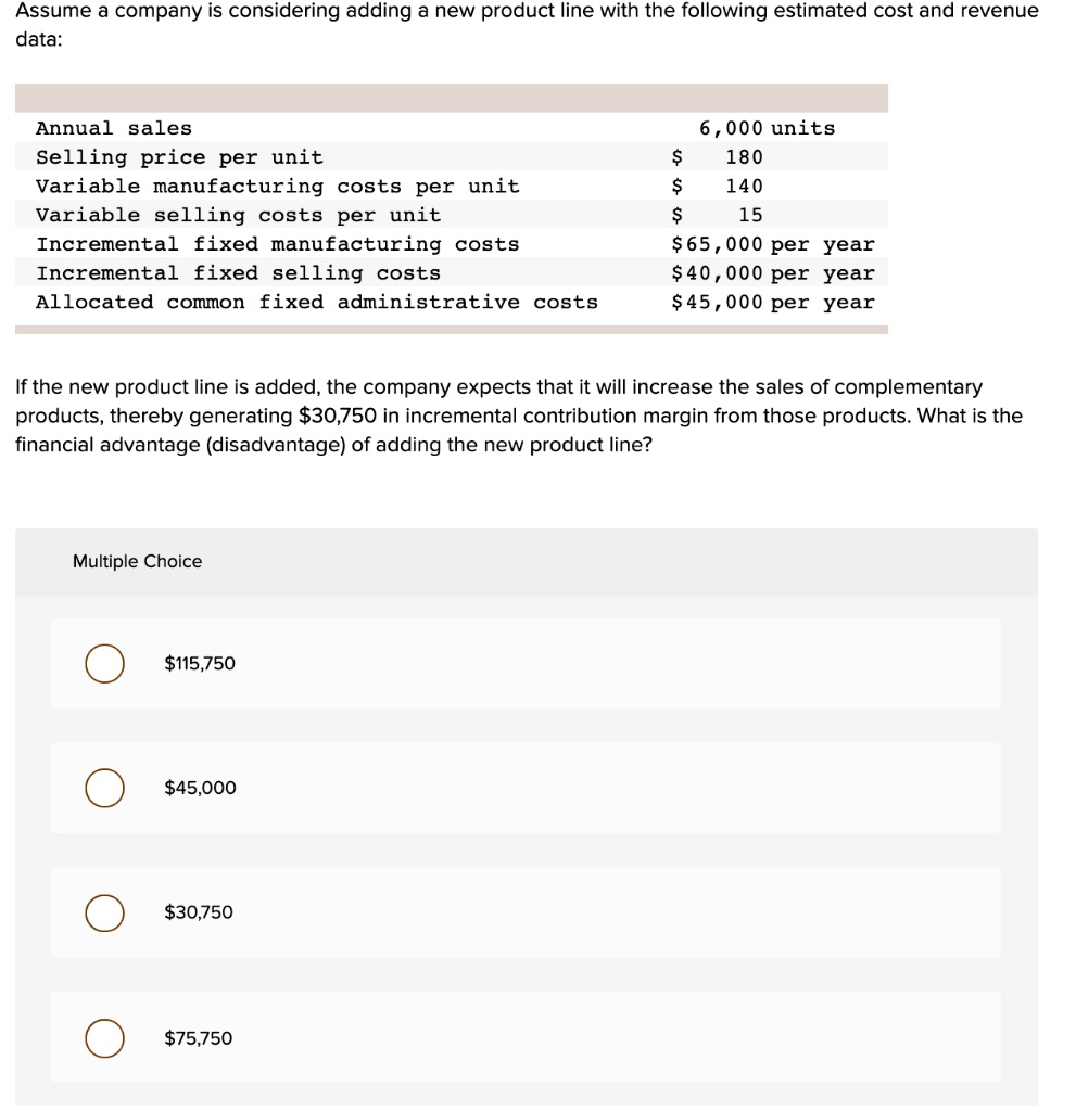 Assume a company is considering adding a new product line with the