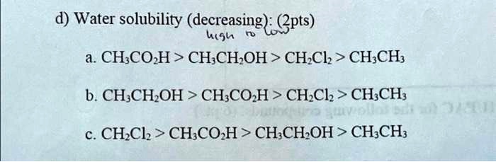 SOLVED: d) Water solubility (decreasing): (2pts) high to low a. CH3COOH ...